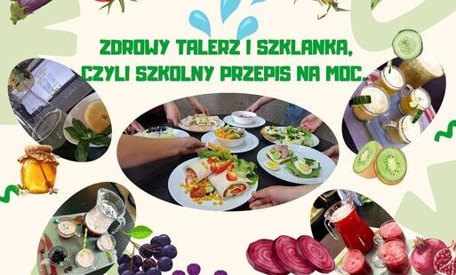 Zdjęcie do ZDROWY TALERZ I SZKLANKA, CZYLI SZKOLNY PRZEPIS NA MOC..