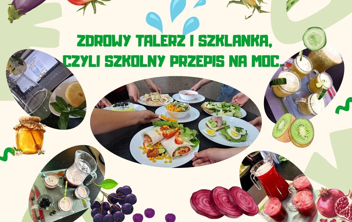 Zdjęcie do ZDROWY TALERZ I SZKLANKA, CZYLI SZKOLNY PRZEPIS NA MOC..