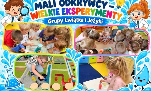Zdjęcie do Mali Odkrywcy &ndash; Wielkie Eksperymenty. Wodne eksperymenty grup Lwiątka i Jeżyki.